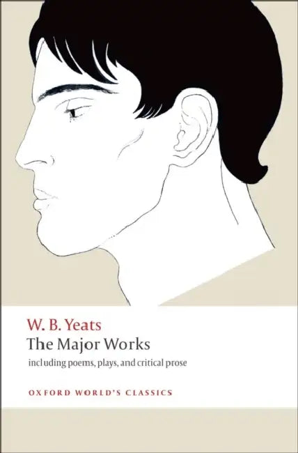 The Major Works by W. B. Yeats