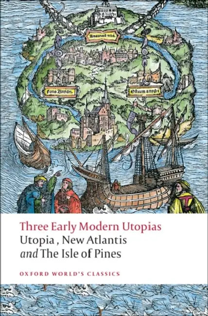 Three Early Modern Utopias: Utopia, New Atlantis, The Isle of Pines by Thomas More