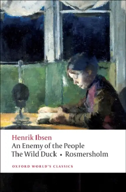An Enemy of the People/The Wild Duck/Rosmersholm by Henrik Johan Ibsen