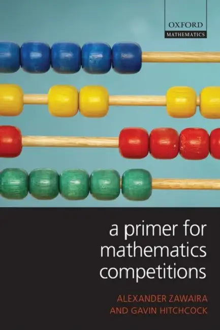 A Primer for Mathematics Competitions by Alexander Zawaira, Gavin Hitchcock