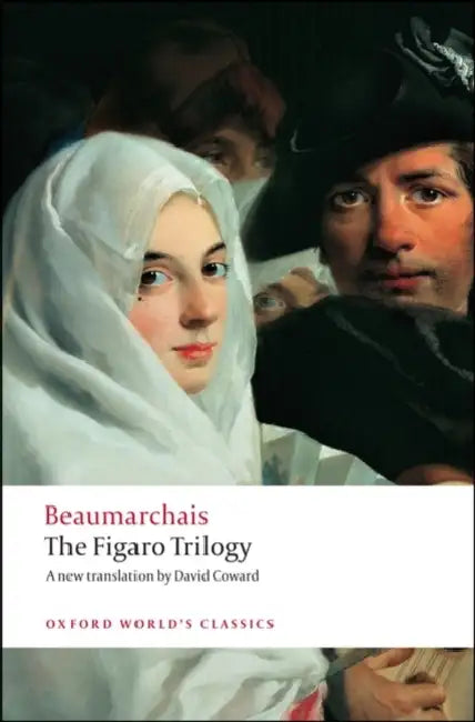 The Figaro Trilogy: The Barber of Seville/The Marriage of Figaro/The Guilty Mother by Pierre-Augustin Caron De Beaumarchais