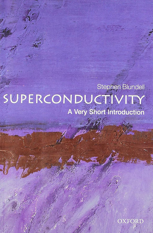 Superconductivity (VSI): . by Stephen.J .Blundell