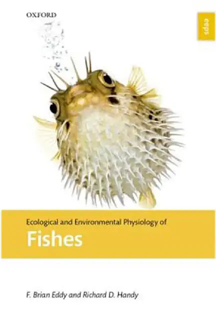 Ecological And Environmental Physiology Of Fishes by Eddy & Handy