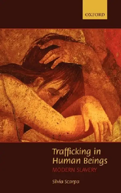 Trafficking in Human Beings: Modern Slavery by Silvia Scarpa
