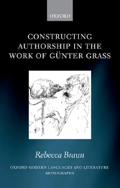 Constructing Authorship in the Work of Gunter Grass by Rebecca Braun