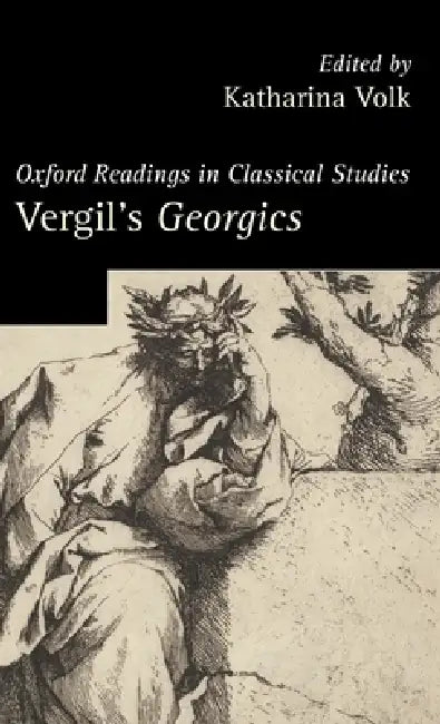 Vergil's Georgics. Edited by Katharina Volk by Katharina Volk, Katharina Volk, K. Volk