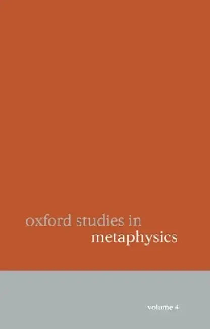 Oxford Studies in Metaphysics Volume 4 by Dean Zimmerman