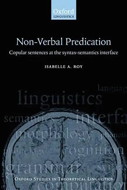 Nonverbal Predication : Copular sentences at the syntax-semantics interface by Roy, .
