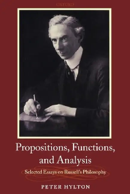 Propositions, Functions, and Analysis: Selected Essays on Russell's Philosophy by Peter Hylton