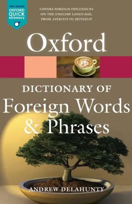 The Oxford Dictionary of Foreign Words and Phrases by Andrew Delahunty, Jennifer Speake