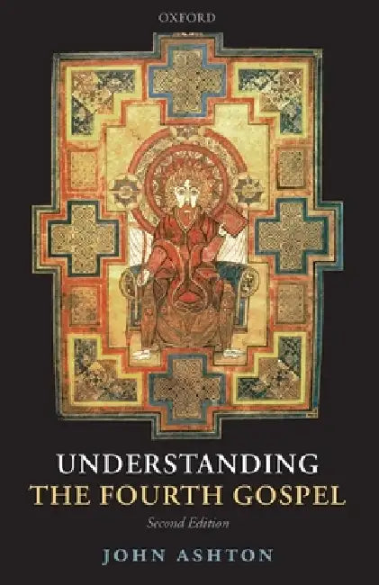 Understanding the Fourth Gospel by John Ashton