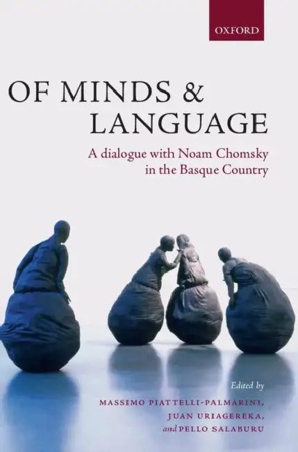 Of Minds and Language: A Dialogue with Noam Chomsky in the Basque Country by Massimo Piattelli-Palmarini, Pello Salaburu, Juan Uriagereka