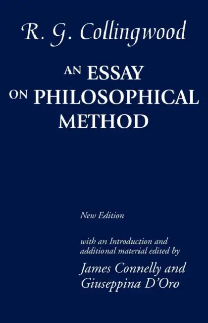 Essay on Philosophical Method (Revised) by R. G. Collingwood, James Connelly, Giuseppina D'Oro