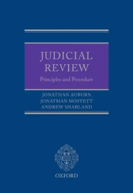 Judicial Review: Principles and Procedure by Jonathan Auburn, Jonathan Moffett, Andrew Sharland