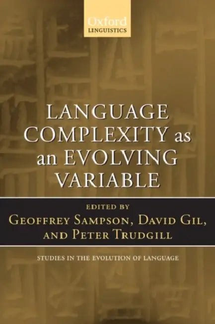 Language Complexity as an Evolving Variable by Geoffrey Sampson, David Gil, Peter Trudgill