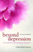 Beyond Depression: A New Approach to Understanding and Management by Christopher Dowrick