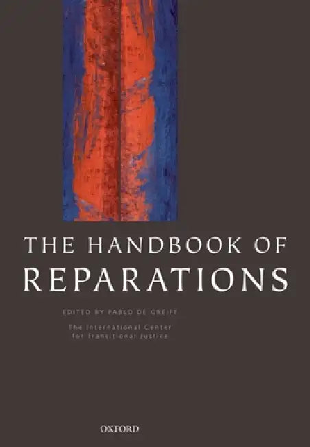 The Handbook of Reparations by Pablo de Greiff