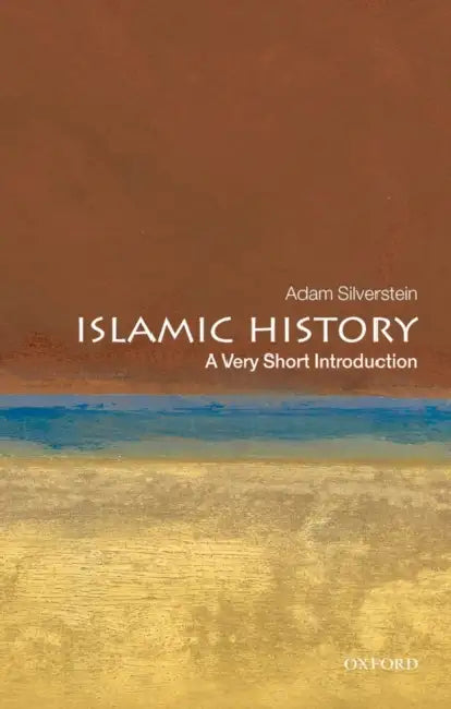 Islamic History: A Very Short Introduction by Adam J. Silverstein