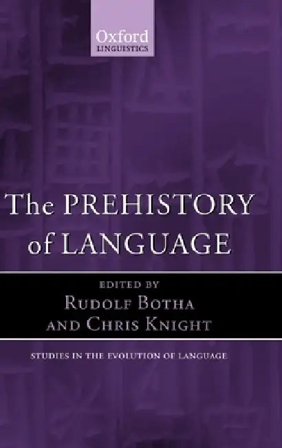 The Prehistory of Language by Rudolf Botha, Chris Knight