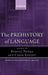 The Prehistory of Language by Rudolf Botha, Chris Knight