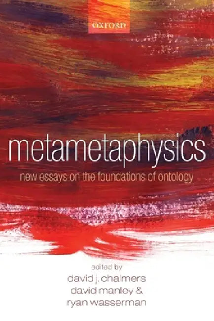 Metametaphysics: New Essays on the Foundations of Ontology by David Chalmers, David Manley, Ryan Wasserman