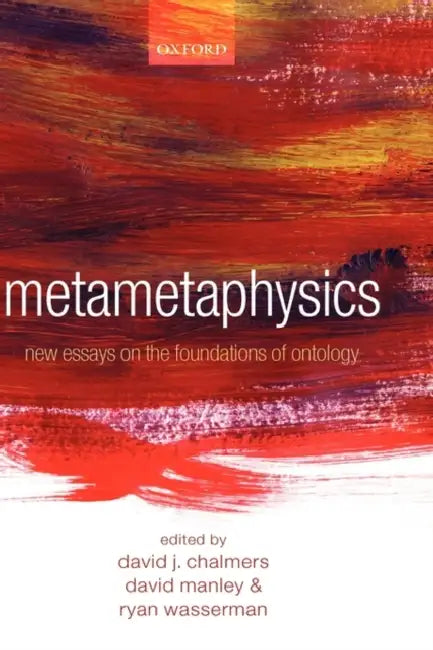 Metametaphysics: New Essays on the Foundations of Ontology by David Chalmers, David Manley, Ryan Wasserman