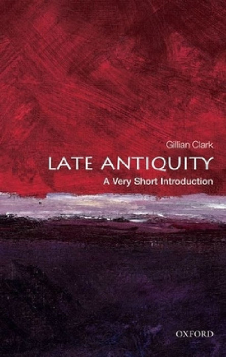 Late Antiquity (VSI): Very Short Introduction