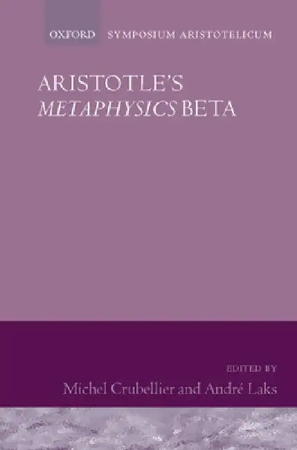 Aristotle's Metaphysics Beta by Michel Crubellier, Andre Laks