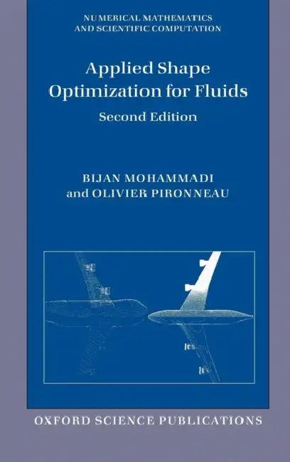 Applied Shape Optimization for Fluids (Revised) by Bijan Mohammadi, Olivier Pironneau, B. Mohammadi