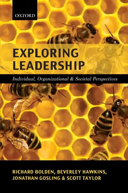 Exploring Leadership: Individual, Organizational & Societal Perspectives by Richard Bolden, Beverley Hawkins, Jonathan Gosling