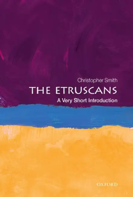 The Etruscans (VSI): Very Short Introduction by Christopher Smith