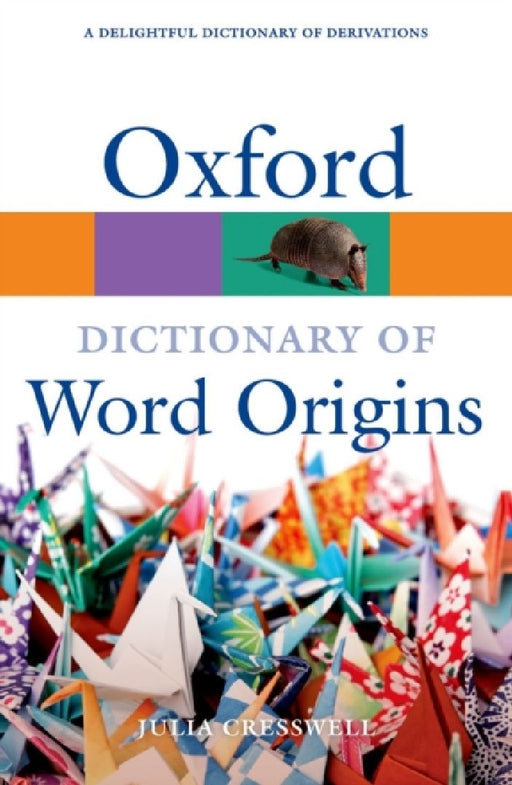 Oxford Dictionary Of Word Origins : PB by Julia Cresswell