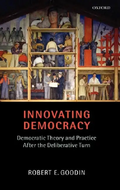 Innovating Democracy by Robert E. Goodin