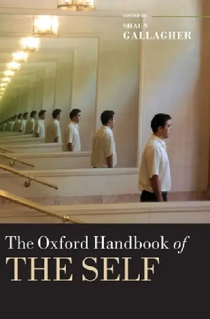 Oxford Handbook of the Self by Shaun Gallagher