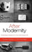 After Modernity: Archaeological Approaches to the Contemporary Past by Rodney Harrison, John Schofield