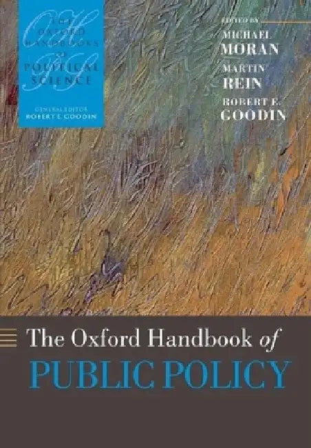 The Oxford Handbook of Public Policy by Michael Moran