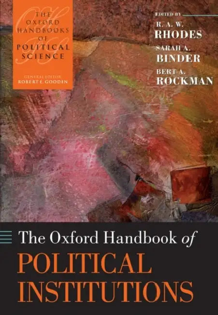 The Oxford Handbook of Political Institutions by R. A. W. Rhodes, Sarah A. Binder, Bert A. Rockman