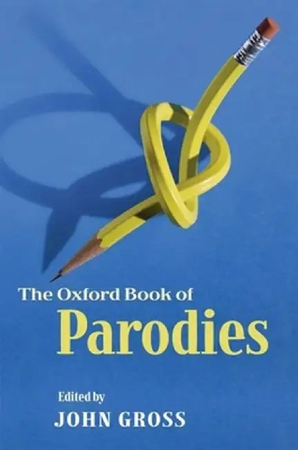 The Oxford Book of Parodies by John Gross