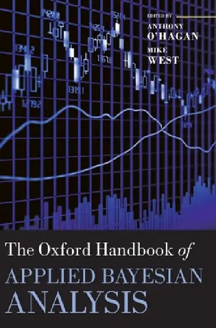 The Oxford Handbook of Applied Bayesian Analysis by Anthony O' Hagan, Mike West