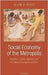 Social Economy Of The Metropolis : Cognitive-cultural Capitalism and the Global Resurgence of Cities by Allen J. Scott