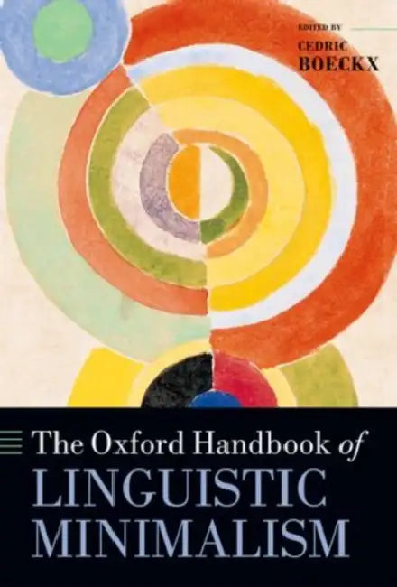 The Oxford Handbook of Linguistic Minimalism by Cedric Boeckx