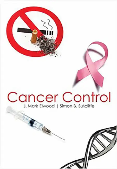 Cancer Control by Elwood J. Mark  Sutcliffe Simon B., Simon B. Sutcliffe