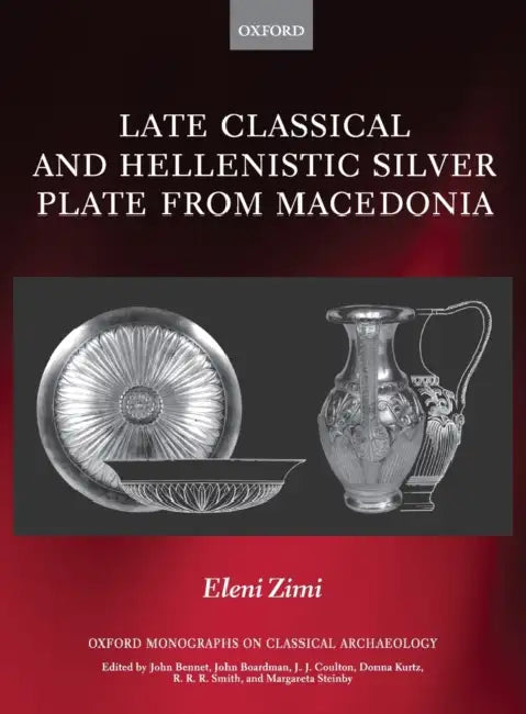 Late Classical and Hellenistic Silver Plate from Macedonia by Eleni Zimi