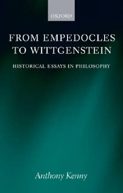 From Empedocles to Wittgentstein by Anthony Kenny