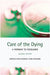 Care Of The Dying : A pathway to excellence by EllershawWilkinson, .