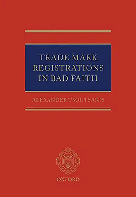 Trade Mark Registrations in Bad Faith : by Alexander Tsoutsanis
