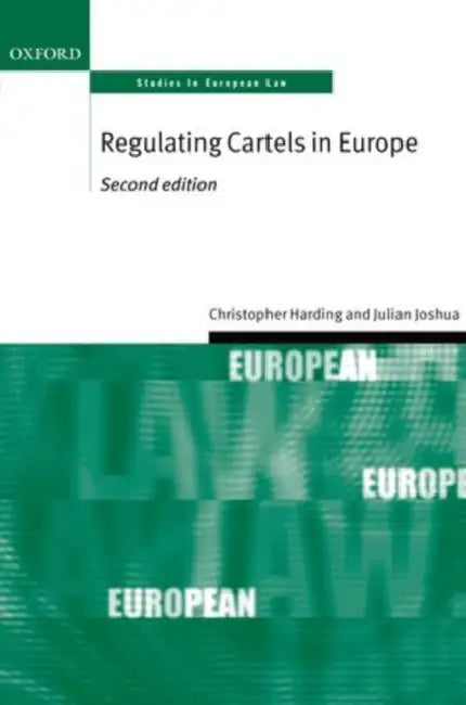 Regulating Cartels in Europe by Christopher Harding, Julian Joshua