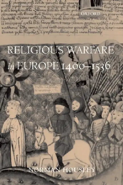 Religious Warfare in Europe 1400-1536 by Norman Housley