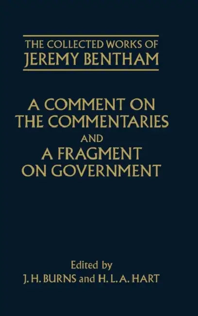 A Comment on the Commentaries and a Fragment on Government by Philip Schofield, Jeremy Bentham, J. H. Burns