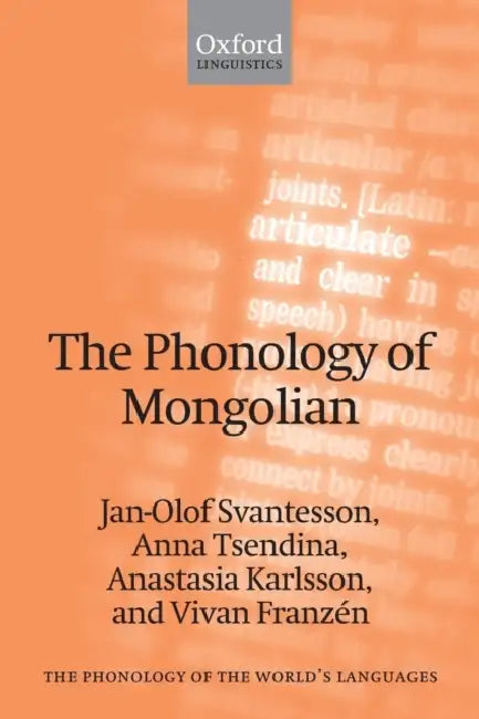 The Phonology of Mongolian by Jan-Olof Svantesson, Anna Tsendina, Anastasia Karlsson